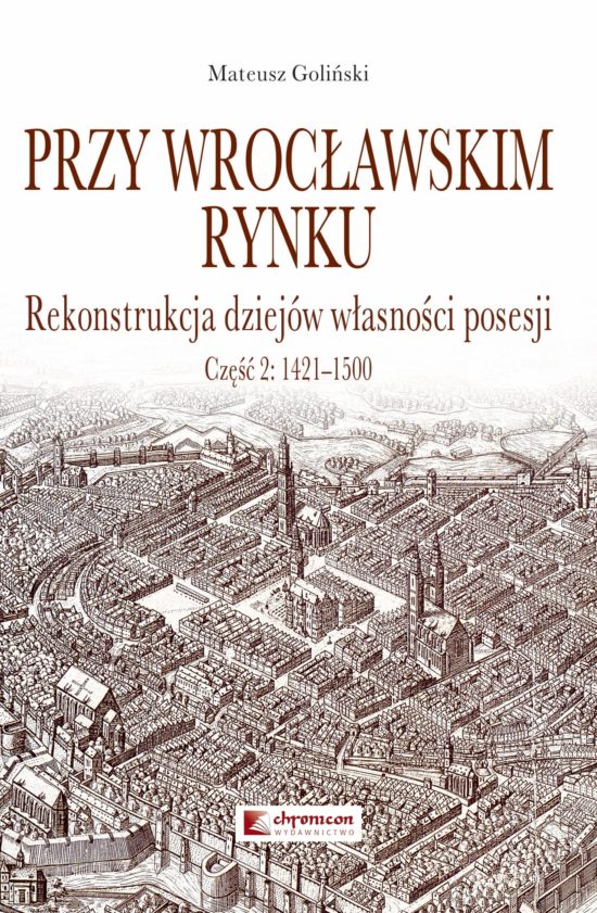 Przy wrocławskim Rynku Rekonstrukcja dziejów własności posesji Część 2: 1421-1500