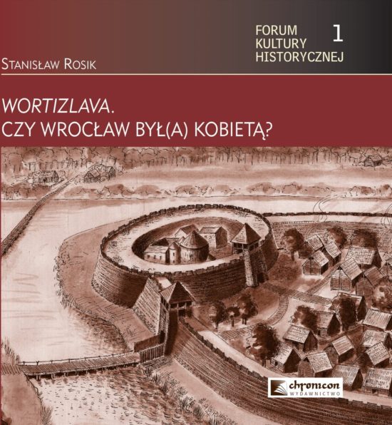 Wortizlava. Czy Wrocław był(a) kobietą? W tysiąclecie Kroniki Thietmara