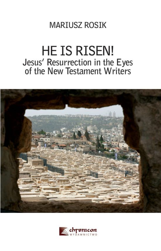 He Is Risen! Jesus’ Resurrection in the Eyes of the New Testament Writers