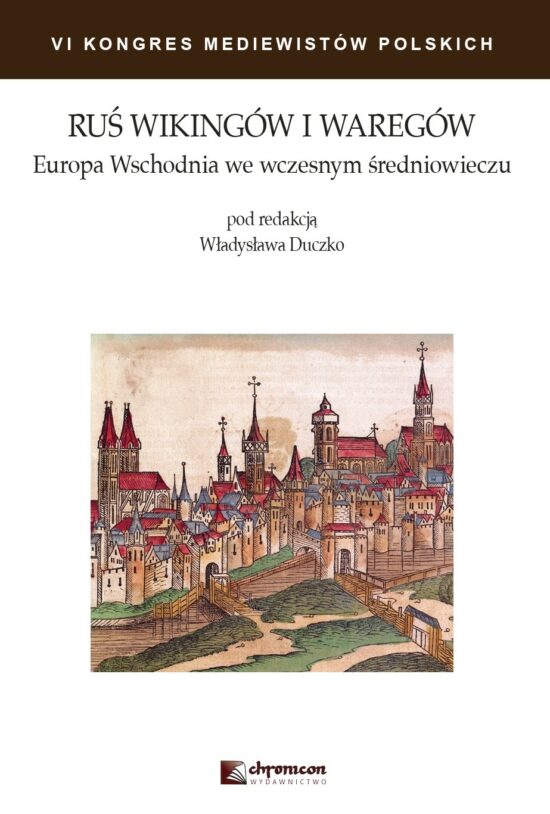Ruś wikingów i Waregów. Europa Wschodnia we wczesnym średniowieczu
