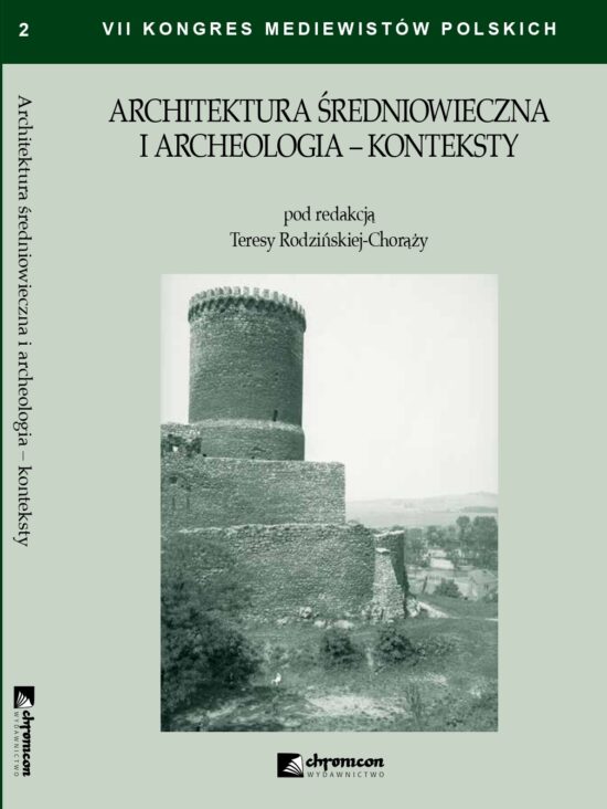 ARCHITEKTURA ŚREDNIOWIECZNA I ARCHEOLOGIA – KONTEKSTY