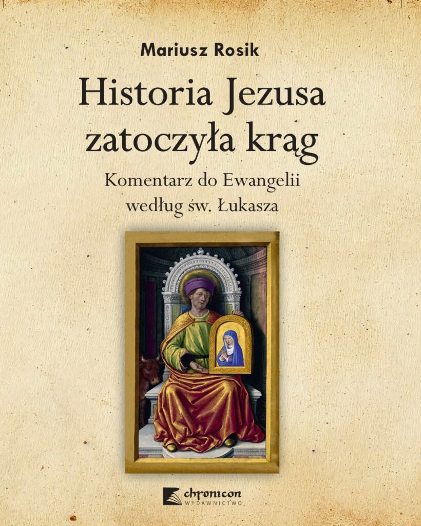 HISTORIA JEZUSA ZATOCZYŁA KRĄG KOMENTARZ DO EWANGELII WEDŁUG ŚW. ŁUKASZA
