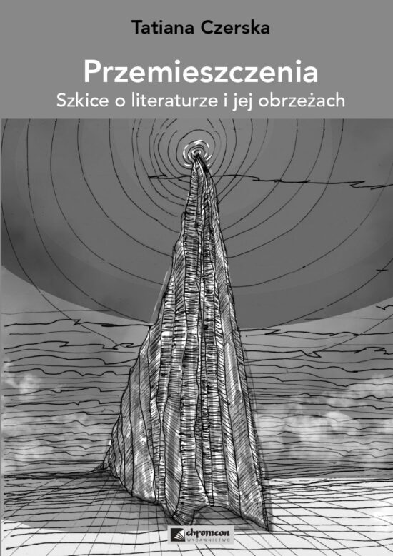 PRZEMIESZCZENIA Szkice o literaturze i jej obrzeżach