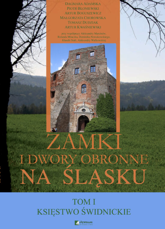 ZAMKI I DWORY OBRONNE NA ŚLĄSKU Tom I KSIĘSTWO ŚWIDNICKIE